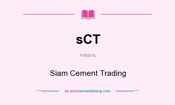 What does sCT mean? It stands for Siam Cement Trading