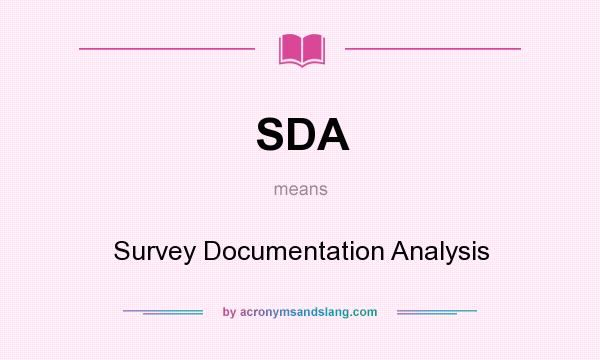 What does SDA mean? It stands for Survey Documentation Analysis