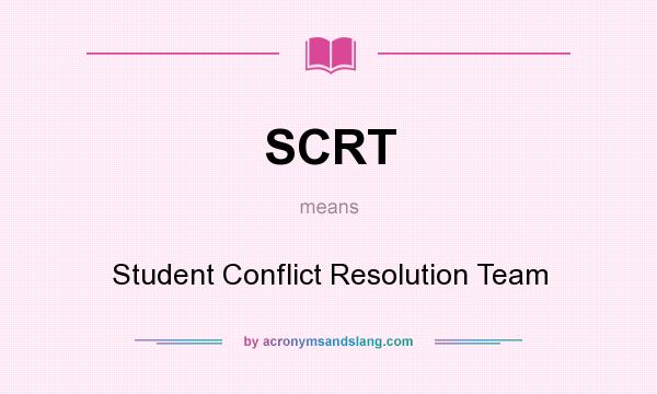 What does SCRT mean? It stands for Student Conflict Resolution Team