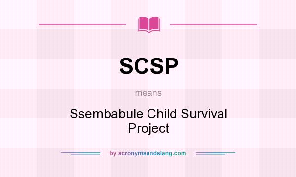 What does SCSP mean? It stands for Ssembabule Child Survival Project