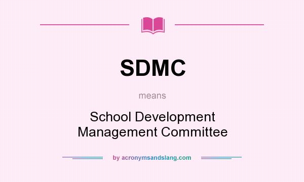 What does SDMC mean? It stands for School Development Management Committee
