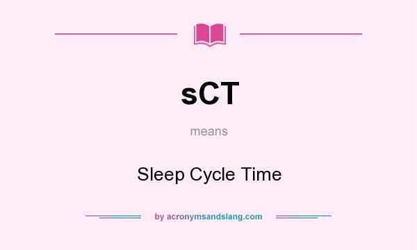 What does sCT mean? It stands for Sleep Cycle Time