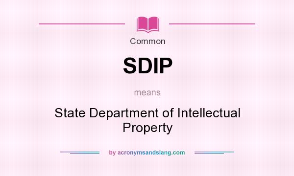 What does SDIP mean? It stands for State Department of Intellectual Property