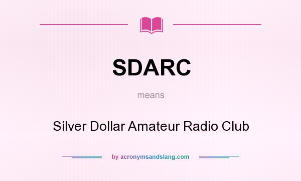 What does SDARC mean? It stands for Silver Dollar Amateur Radio Club