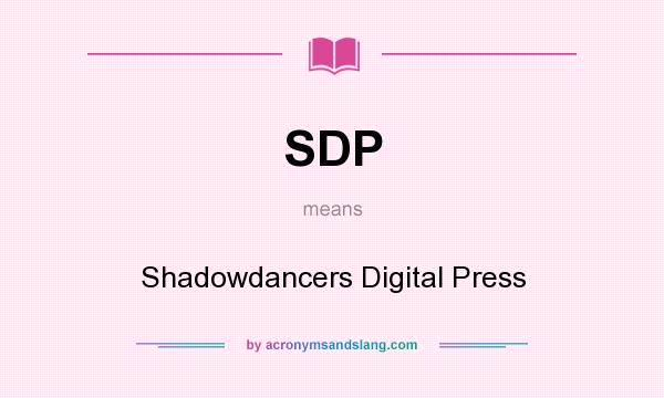 What does SDP mean? It stands for Shadowdancers Digital Press