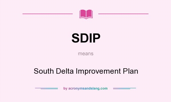 What does SDIP mean? It stands for South Delta Improvement Plan