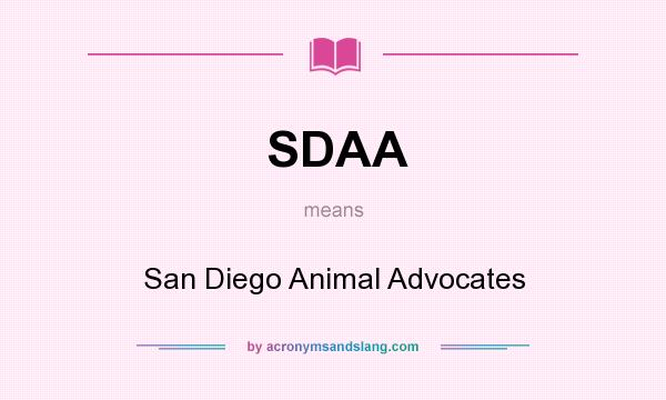 What does SDAA mean? It stands for San Diego Animal Advocates