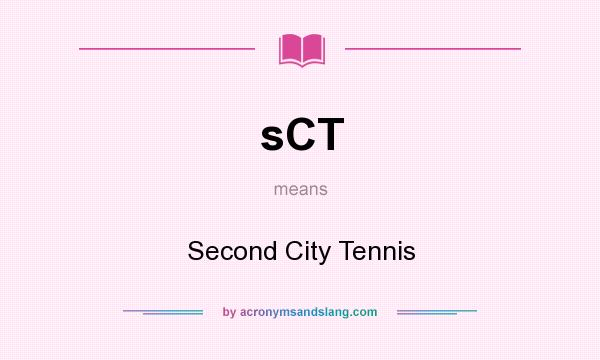 What does sCT mean? It stands for Second City Tennis