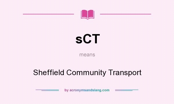What does sCT mean? It stands for Sheffield Community Transport