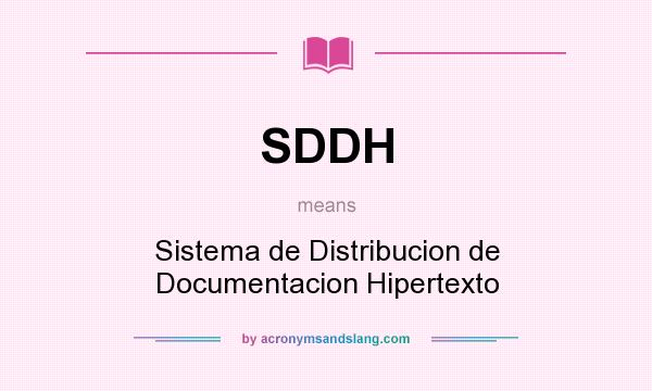 What does SDDH mean? It stands for Sistema de Distribucion de Documentacion Hipertexto