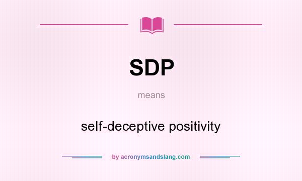 What does SDP mean? It stands for self-deceptive positivity