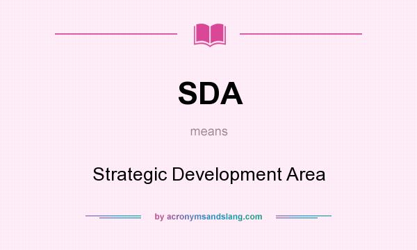 What does SDA mean? It stands for Strategic Development Area