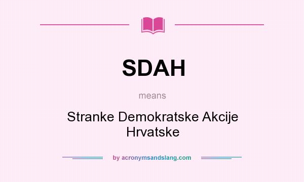 What does SDAH mean? It stands for Stranke Demokratske Akcije Hrvatske