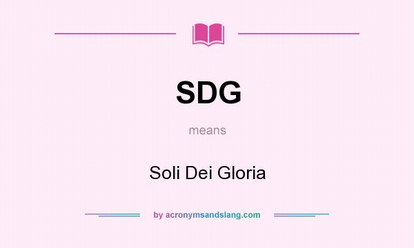 What does SDG mean? It stands for Soli Dei Gloria