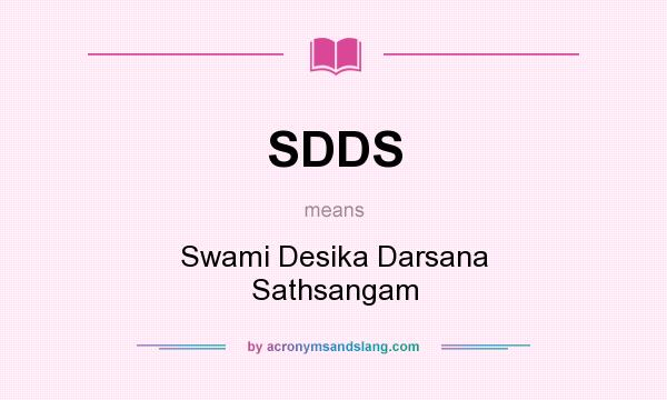 What does SDDS mean? It stands for Swami Desika Darsana Sathsangam