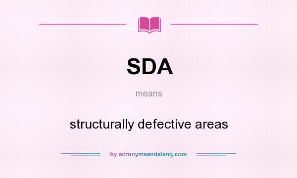 What does SDA mean? It stands for structurally defective areas
