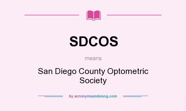 What does SDCOS mean? It stands for San Diego County Optometric Society