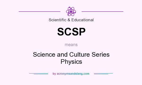 What does SCSP mean? It stands for Science and Culture Series Physics