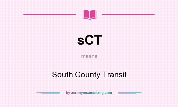 What does sCT mean? It stands for South County Transit