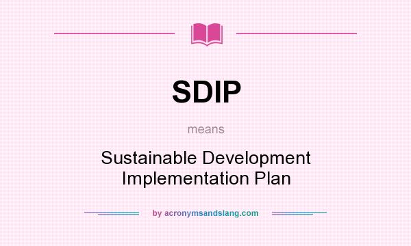 What does SDIP mean? It stands for Sustainable Development Implementation Plan