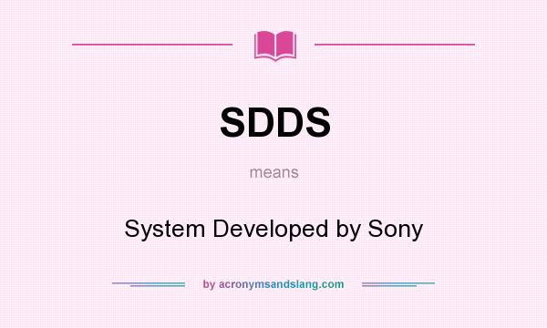 What does SDDS mean? It stands for System Developed by Sony