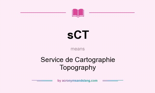 What does sCT mean? It stands for Service de Cartographie Topography