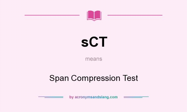 What does sCT mean? It stands for Span Compression Test