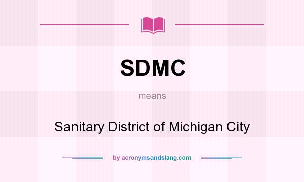 What does SDMC mean? It stands for Sanitary District of Michigan City