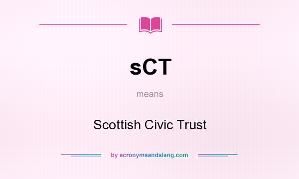 What does sCT mean? It stands for Scottish Civic Trust