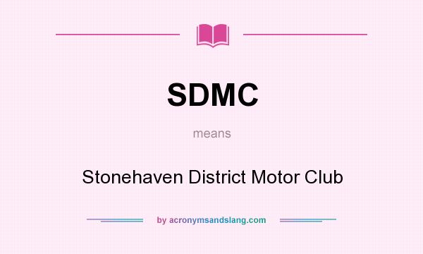 What does SDMC mean? It stands for Stonehaven District Motor Club