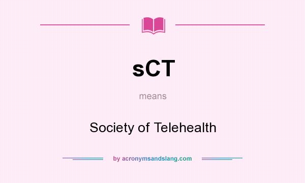 What does sCT mean? It stands for Society of Telehealth