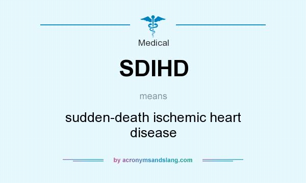 What does SDIHD mean? It stands for sudden-death ischemic heart disease