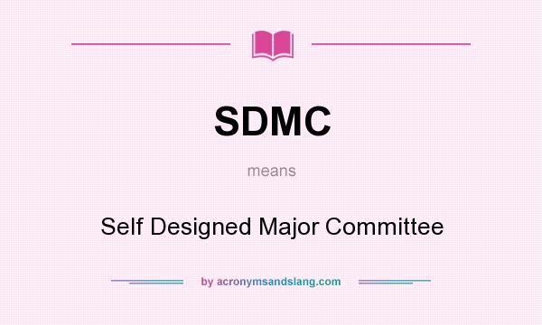 What does SDMC mean? It stands for Self Designed Major Committee