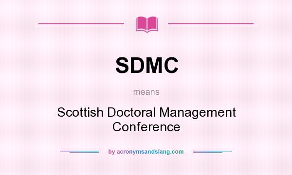 What does SDMC mean? It stands for Scottish Doctoral Management Conference