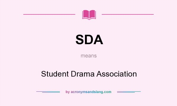 What does SDA mean? It stands for Student Drama Association