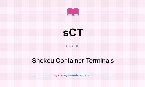 What does sCT mean? It stands for Shekou Container Terminals
