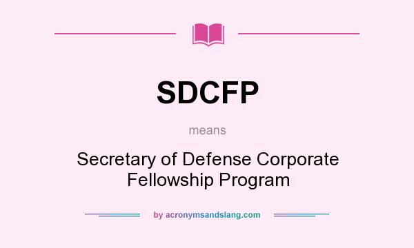 What does SDCFP mean? It stands for Secretary of Defense Corporate Fellowship Program