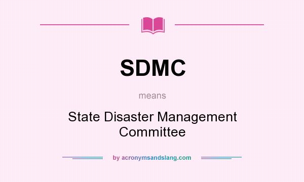 What does SDMC mean? It stands for State Disaster Management Committee