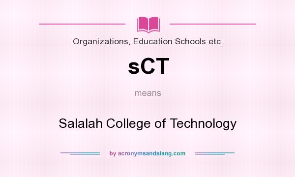 What does sCT mean? It stands for Salalah College of Technology