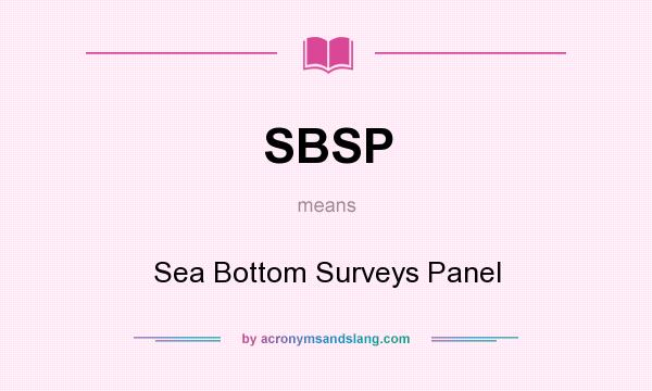 What does SBSP mean? It stands for Sea Bottom Surveys Panel