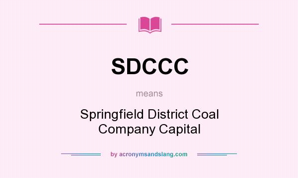 What does SDCCC mean? It stands for Springfield District Coal Company Capital