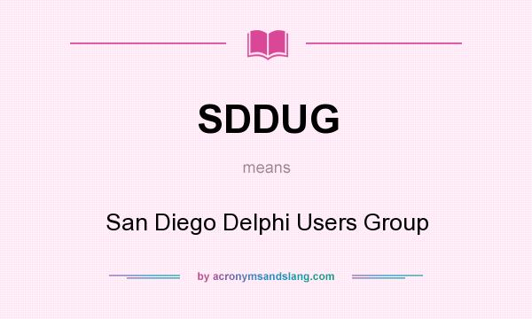 What does SDDUG mean? It stands for San Diego Delphi Users Group