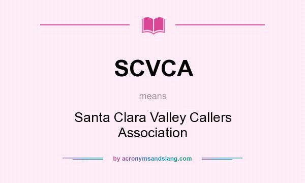 What does SCVCA mean? It stands for Santa Clara Valley Callers Association
