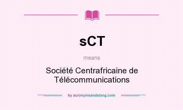 What does sCT mean? It stands for Société Centrafricaine de Télécommunications