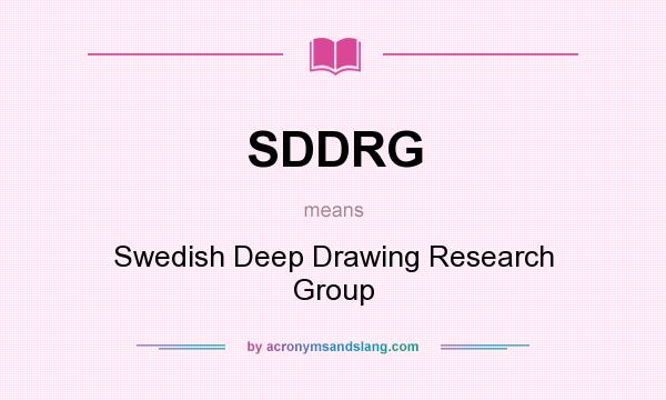What does SDDRG mean? It stands for Swedish Deep Drawing Research Group