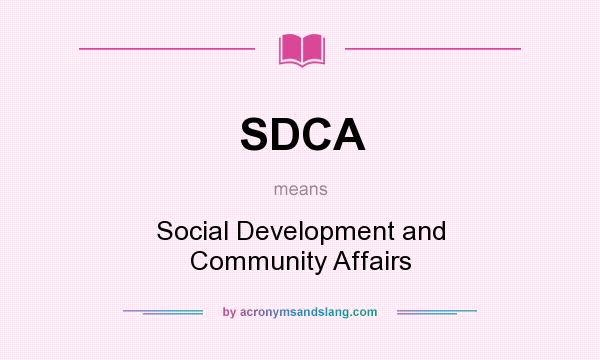 What does SDCA mean? It stands for Social Development and Community Affairs