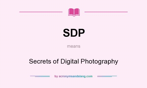 What does SDP mean? It stands for Secrets of Digital Photography