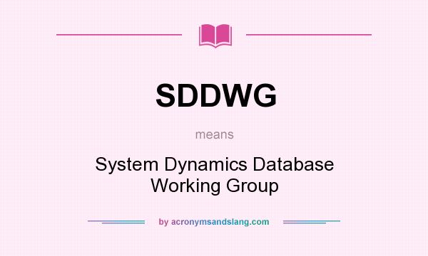 What does SDDWG mean? It stands for System Dynamics Database Working Group