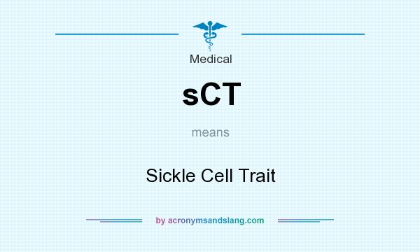 What does sCT mean? It stands for Sickle Cell Trait