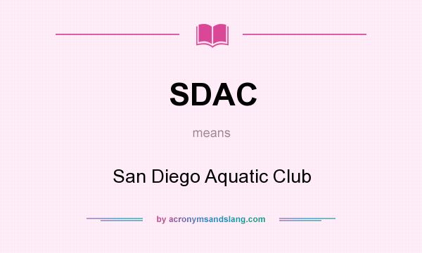 What does SDAC mean? It stands for San Diego Aquatic Club